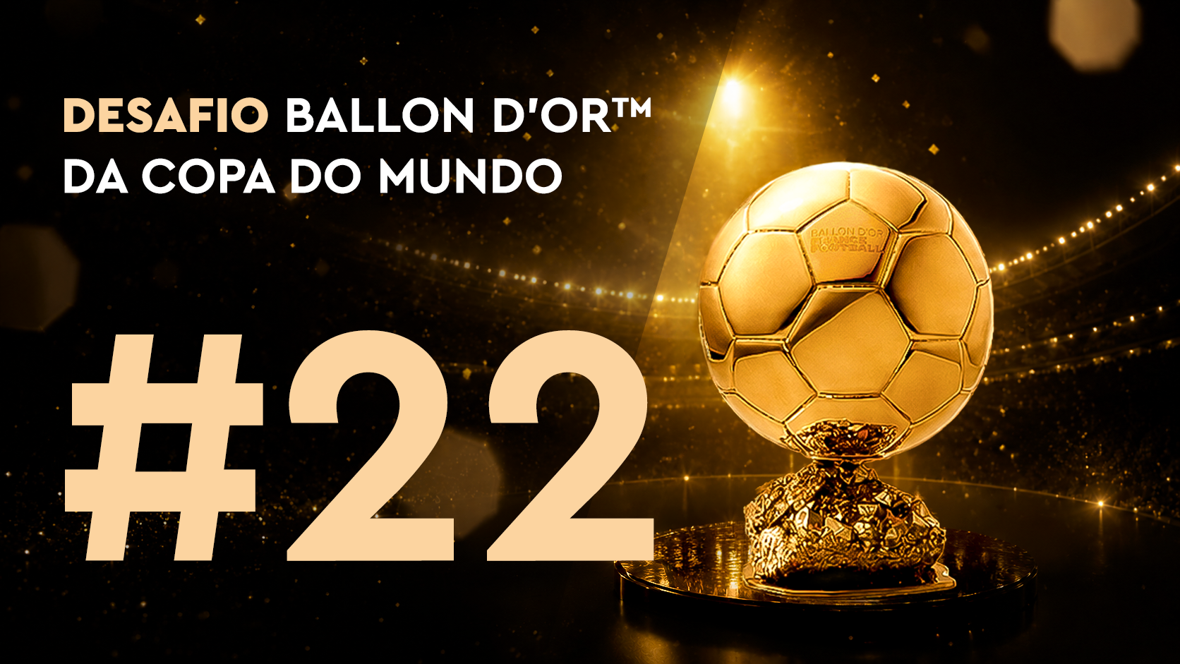 Desafio Ballon d'Or™ da Copa do Mundo nº 22 (02/07)