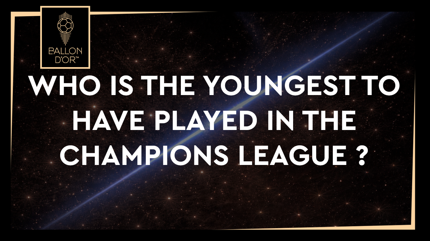 Who is the youngest to have played in the Champions League? (Men's)