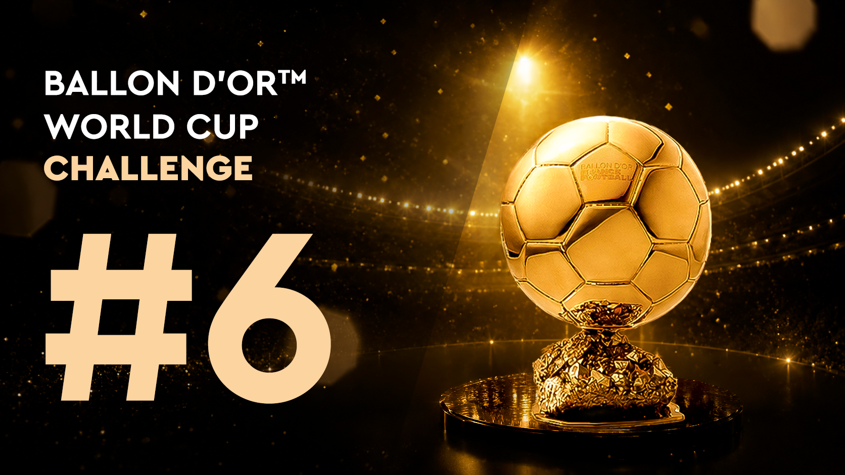 Ballon d'Or™ World Cup Challenge#6 (16/06)
