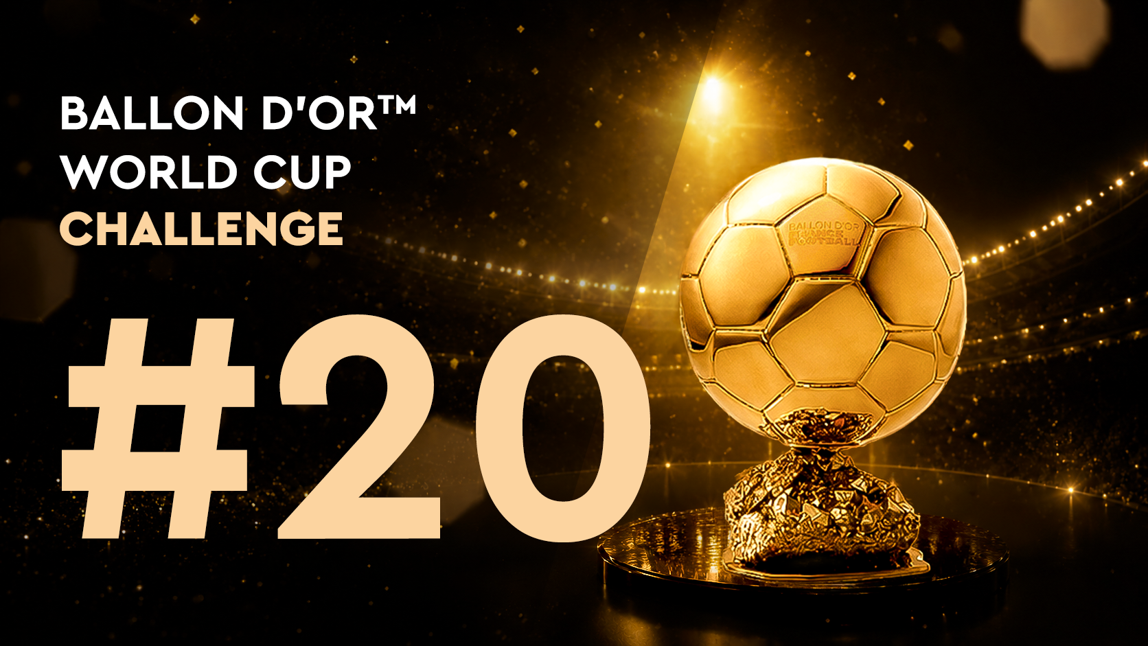  Ballon d'Or™ World Cup Challenge #20 (30/06)