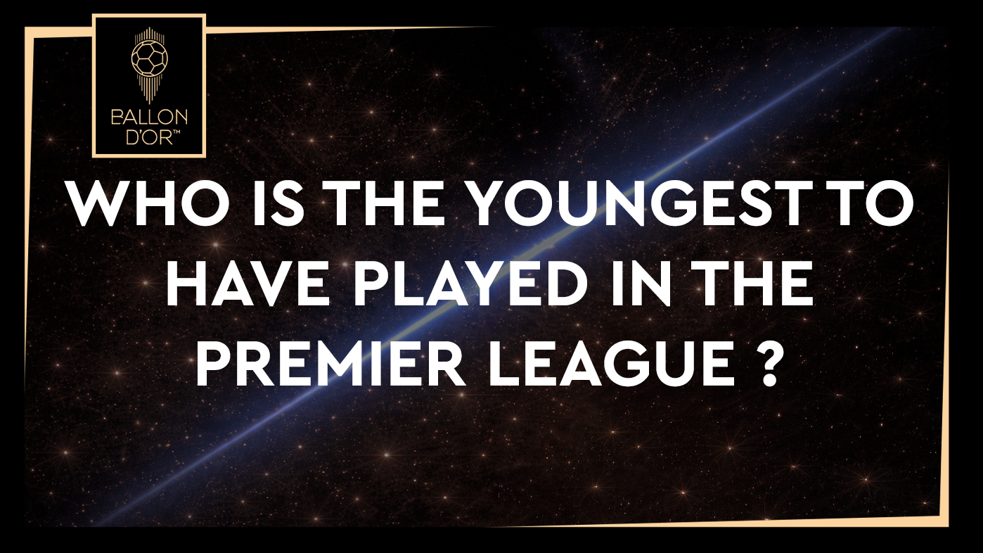 Who is the youngest to have played in the Premier League? (Men's)