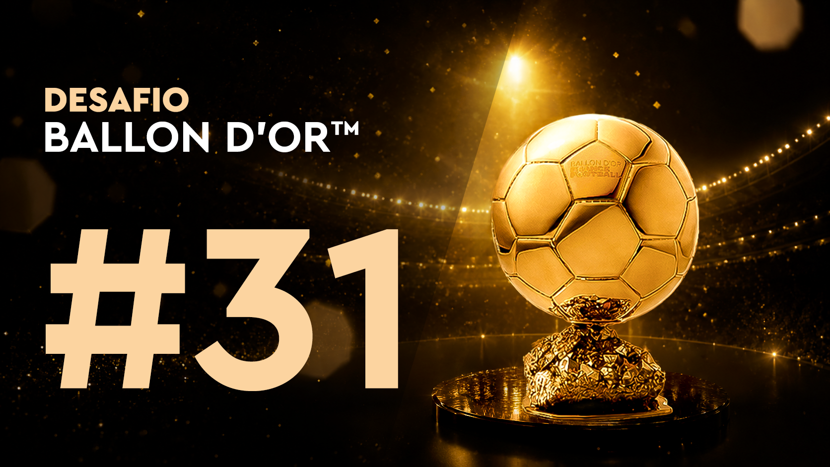 Desafio Ballon d'Or™ #31 (11/07)