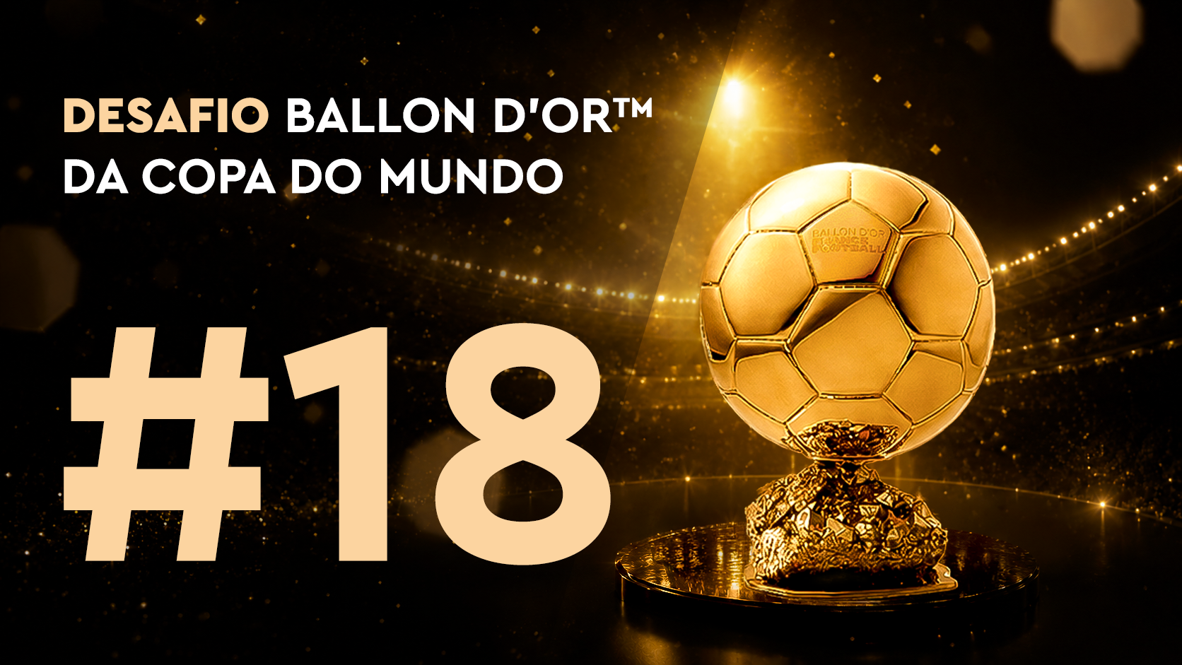 Desafio Ballon d'Or™ da Copa do Mundo nº 18 (28/06)