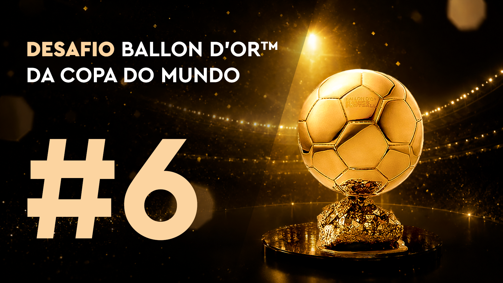 Desafio Ballon d'Or™ da Copa do Mundo #6 (16/06)