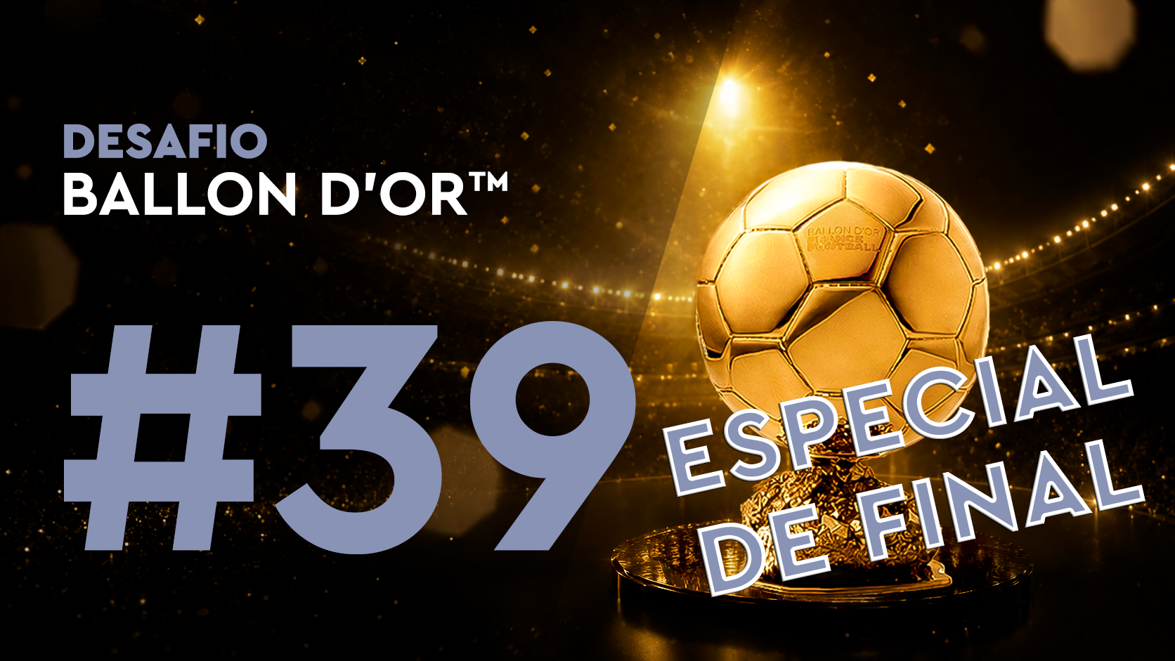 Desafio Ballon d'Or™#39 (19/07)