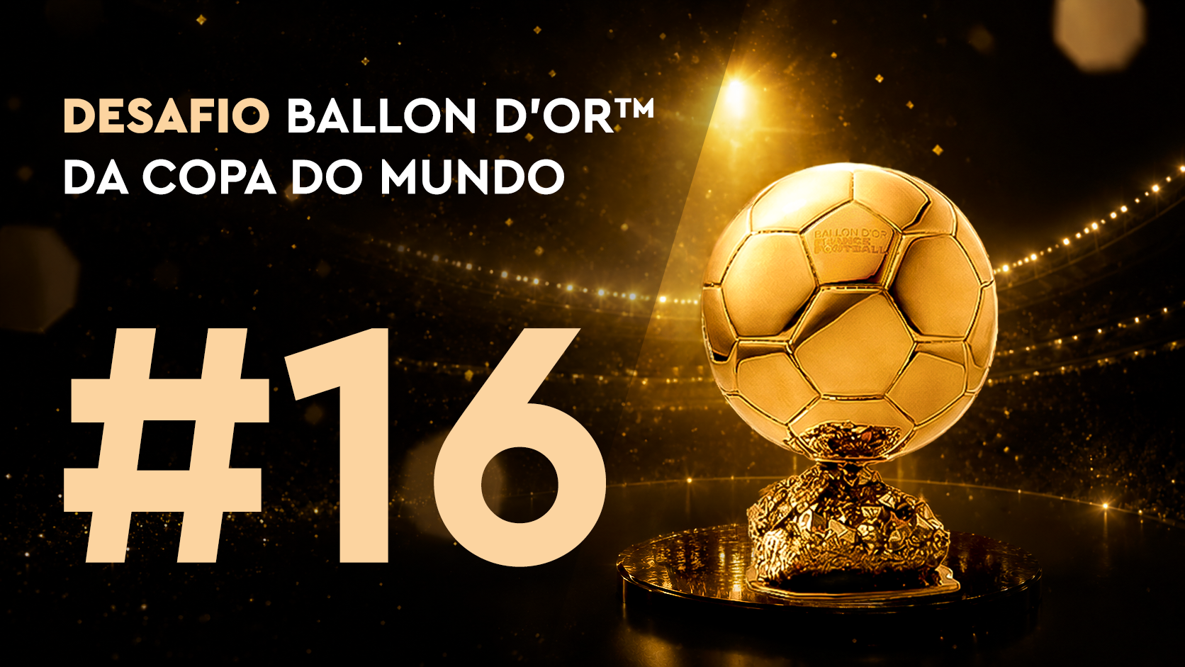 Desafio Ballon d'Or™ da Copa do Mundo nº 16 (26/06)