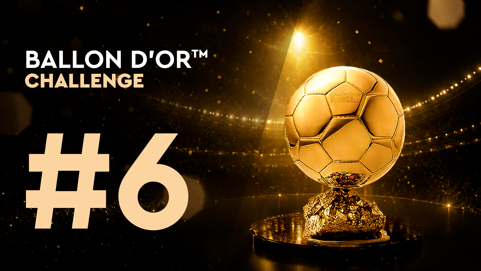 Ballon d'Or™ Challenge#6 (16/06)