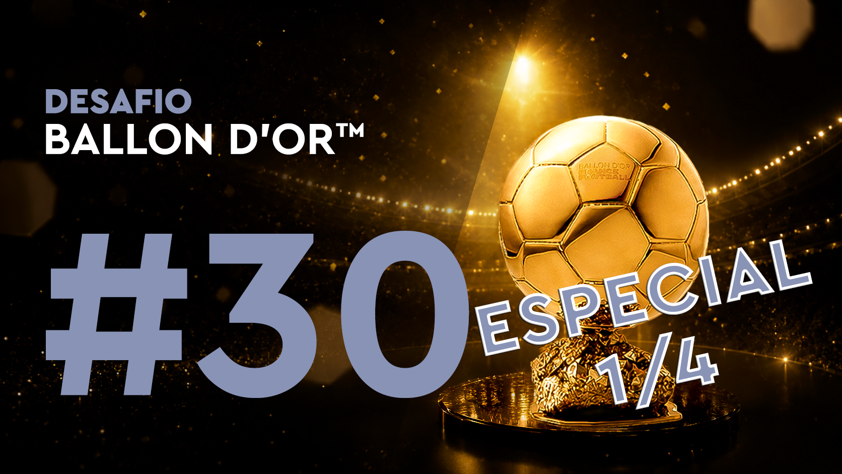 Desafio Ballon d'Or™ #30 (10/07)