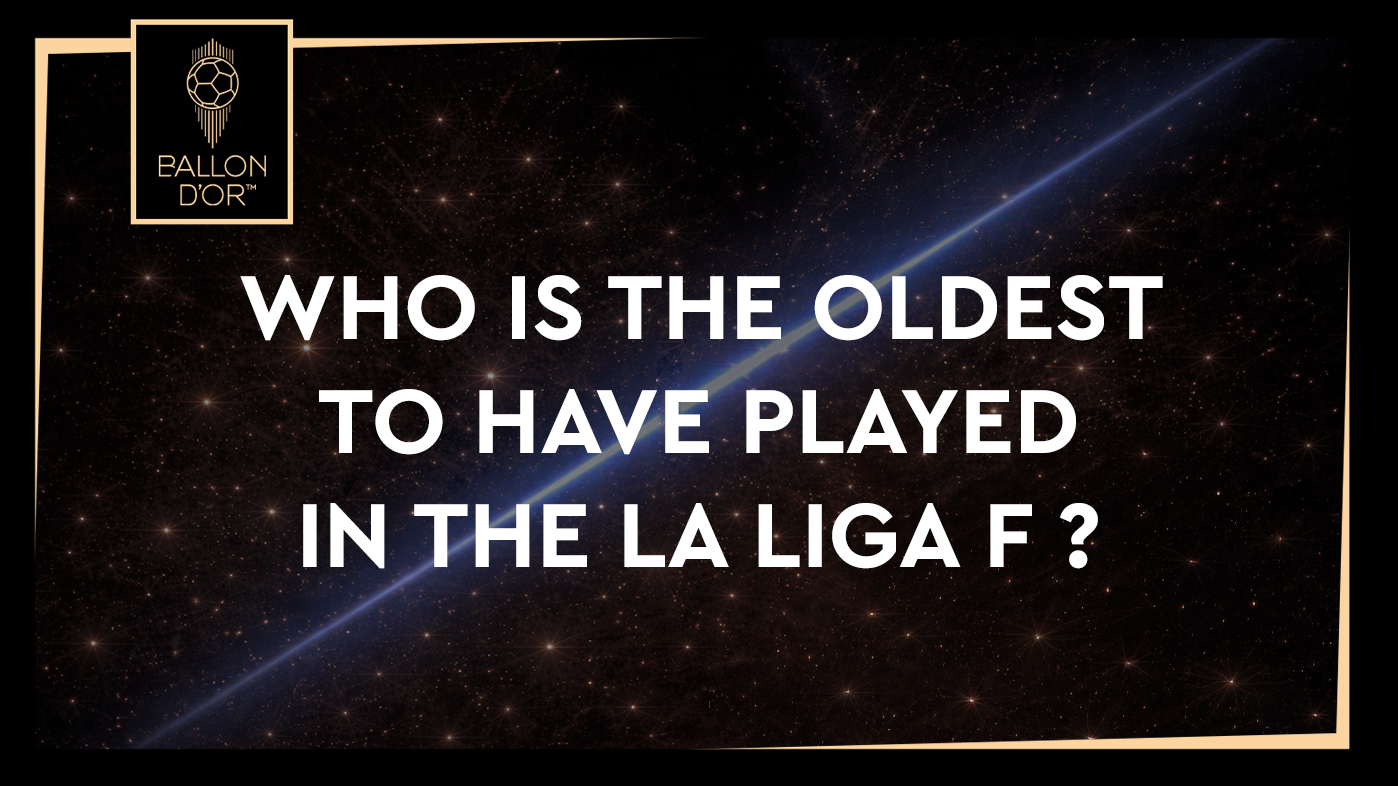 Who is the oldest to have played in La Liga F? (Women's)